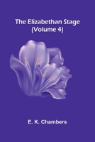 The Elizabethan Stage (Volume 4) 9369055835 Book Cover