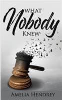 What Nobody Knew 1912145723 Book Cover