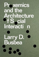 Proxemics and the Architecture of Social Interaction 1941332676 Book Cover