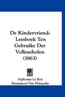 De Kindervriend: Leesboek Ten Gebruike Der Volksscholen (1863) 116039265X Book Cover