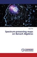 Spectrum-preserving maps on Banach Algebras 6139967244 Book Cover