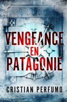 Vengeance en Patagonie 987487922X Book Cover