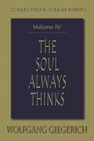 The Soul Always Thinks: Collected English Papers, Volume IV 1882670450 Book Cover