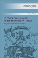 Der Ursprung Europas in der griechischen Antike. Religionen und Naturwissenschaften 3948958009 Book Cover