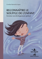 Reconnaître le Souffle de l'enfant: Favoriser son développement spirituel (French Edition) 2889262847 Book Cover