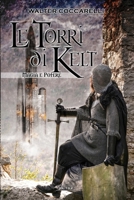 Le Torri di Kelt - Magia e Potere - Vol. 1 di 2 B09DMR97FK Book Cover