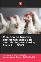 Mercado de frangos Brolier Um estudo de caso da Suguna Poultry Farm Ltd, VSKP (Portuguese Edition) 6208722519 Book Cover
