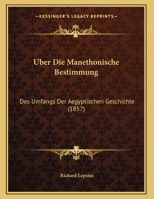 Uber Die Manethonische Bestimmung: Des Umfangs Der Aegyptischen Geschichte (1857) 1167340590 Book Cover