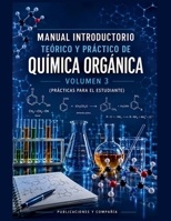 Manual Introductorio Teórico y Práctico de Química Orgánica - Volumen 3 (Prácticas para el Estudiante) (Spanish Edition) B0H27JVFD2 Book Cover