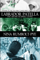 Labrador Patella: The Archie Rumbolt Story (The Nina Rumbolt-Pye Labrador series) 1774781913 Book Cover