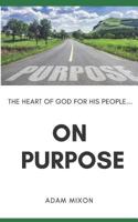 On Purpose: The Heart of God for His People 1798123193 Book Cover