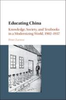Educating China: Knowledge, Society and Textbooks in a Modernizing World, 1902-1937 1107535751 Book Cover