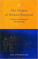 The Origins of Human Potential: Evolution, Development and Psychology 0415173701 Book Cover