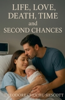Life, Love, Death, Time and Second Chances B0G27J5NG1 Book Cover