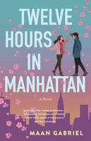 Twelve Hours in Manhattan: A Novel 1647423953 Book Cover
