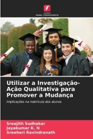 Utilizar a Investigação-Ação Qualitativa para Promover a Mudança (Portuguese Edition) 6209822258 Book Cover