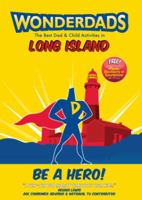 Wonderdads Long Island: The Best Dad/Child Activities, Restaurants, Sporting Events & Unique Adventures for Long Island Dads 1935153706 Book Cover