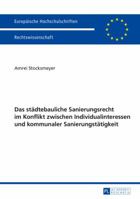 Das Staedtebauliche Sanierungsrecht Im Konflikt Zwischen Individualinteressen Und Kommunaler Sanierungstaetigkeit 363165667X Book Cover