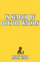 In Search of Doctor Watson a Sherlockian Investigation - 2nd Edition 1780920318 Book Cover