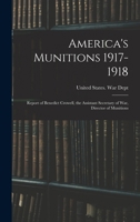 America's Munitions 1917-1918: Report of Benedict Crowell, the Assistant Secretary of War, Director of Munitions 101628165X Book Cover