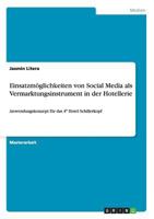 Einsatzm�glichkeiten von Social Media als Vermarktungsinstrument in der Hotellerie: Anwendungskonzept f�r das 4* Hotel Schillerkopf 3656023875 Book Cover