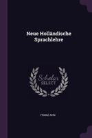 Neue Hollndische Sprachlehre Zum Selbstunterricht Fr Deutsche, Achte Auflage 1378325397 Book Cover