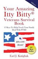 Your Amazing Itty Bitty Veterans Survival Book: 15 Keys to Help You & Your Family Deal with PTSD 1931191077 Book Cover