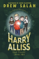 The Further Adventures of Harry Alliss (and friends): Book 3&4 1035828103 Book Cover