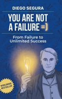 You Are Not a Failure: From Failure to Unlimited Success: Diego Segura 1304236951 Book Cover