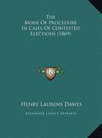 The Mode Of Procedure In Cases Of Contested Elections 116715066X Book Cover