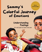 Sammy's Colorful Journey of Emotions: A Picture Book About Understanding Feelings and Emotions 1069091456 Book Cover