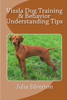 Vizsla Dog Training & Behavior Understanding Tips 1329183010 Book Cover