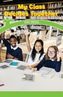 My Class Decides Together: Civic Virtues 1538365057 Book Cover