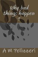 why bad things happen: the book that explains it all 1500941956 Book Cover