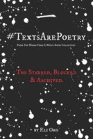 #TextsArePoetry From The Works From A White Room Collection - The Starred, Blocked & Archived B089D392J2 Book Cover