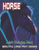 Horse Adult Coloring Book Beautyful Large Print Designs: Horse Adult Coloring Book Beautyful Large Print Designs B09SNSG3CJ Book Cover