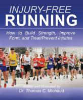 Injury-Free Running: How to Build Strength, Improve Form, and Treat/Prevent Injuries 1467589314 Book Cover