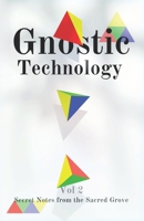 Gnostic Technology Zine vol. 2: Secret Notes from the Sacred Grove B0GT7VXF2G Book Cover