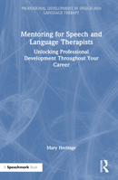 Mentoring for Speech and Language Therapists: Unlocking Professional Development Throughout Your Career 1032479817 Book Cover