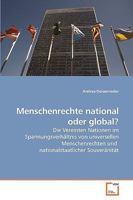 Menschenrechte national oder global?: Die Vereinten Nationen im Spannungsverhältnis von universellen Menschenrechten und nationalstaatlicher Souveränität 3639242726 Book Cover