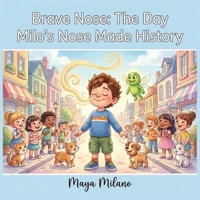 Brave Nose: The Day Milo's Nose Made History B0H3DXR9HP Book Cover
