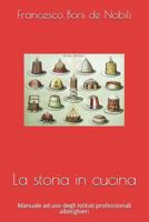 La storia in cucina: Manuale ad uso degli istituti professionali alberghieri 1976809665 Book Cover