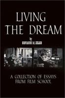 Living the Dream: A Collection of Essays from Film School 0759642494 Book Cover