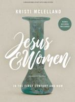 Jesus and Women - Bible Study Book with Video Access: In the First Century and Now 1087773954 Book Cover