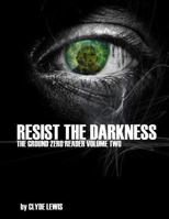 Resist the Darkness: A Ground Zero Reader 1978417802 Book Cover