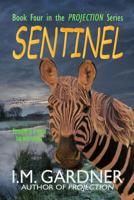 Sentinel: Book Four in the Projection series 1517026121 Book Cover