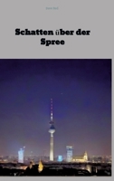 Schatten über der Spree: Krimi (German Edition) 3384445627 Book Cover