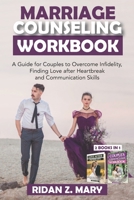 Marriage Counseling Workbook: A Guide for Couples to Overcome Infidelity, Finding Love after Heartbreak and Communication Skills B08DQDDH3S Book Cover