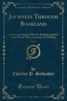 Journeys Through Bookland: A New and Original Plan for Reading Applied to the World's Best Literature for Children, Vol. 9 1358216401 Book Cover