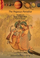 The Pegasus-Paradise: Genesis 3.0 A new Creation Myth from our Future 3754391399 Book Cover